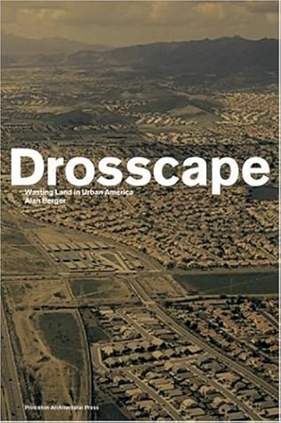 Drosscape: Wasting Land in Urban America