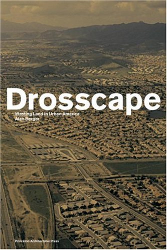 Drosscape: Wasting Land in Urban America (Hardcover)