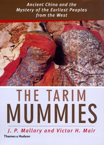 The Tarim Mummies: Ancient China and the Mystery of the Earliest Peoples from the West (Hardcover)