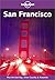 Lonely Planet: San Francisco Plus the East Bay, Wine County & Yosemite