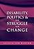 Disability, Politics and the Struggle for Change by Len Barton