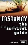 Castaway: the survival guide Castaway: the survival guide
