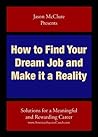 How to Find Your Dream Job and Make it a Reality: Solutions for a meaningful and rewarding career