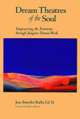 Dream Theatres of the Soul: Empowering the Feminine Through Jungian Dream Work (Paperback)