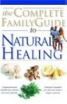 The Complete Family Guide to Natural Healing