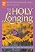 The Holy Longing by Ronald Rolheiser The Holy Longing by Ronald Rolheiser