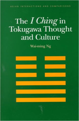 The I Ching in Tokugawa Thought and Culture (Asian Interactions and Comparisons)