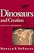 Dinosaurs and Creation by Donald B. DeYoung