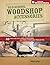 Old-School Woodshop Accessories: 40 Tried-and-True Jigs, Fixtures and Tool Storage Projects