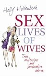 Sex Lives of Wives: True confessions and provocative advice Sex Lives of Wives: True confessions and provocative advice
