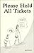Please Hold All Tickets