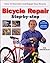Bicycle Repair Step by Step: How to Maintain and Repair Your Bicycle