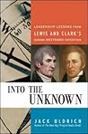 Into the Unknown: Leadership Lessons from Lewis & Clark's Daring Westward Expedition