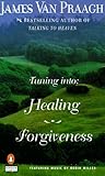 Tuning Into: Healing/Forgiveness Tuning Into: Healing/Forgiveness