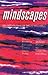 Mindscapes: An Anthology of Drug Writings