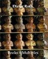 Dieter Roth Books + Multiples: Catalogue Raisonne Dieter Roth Books + Multiples: Catalogue Raisonne