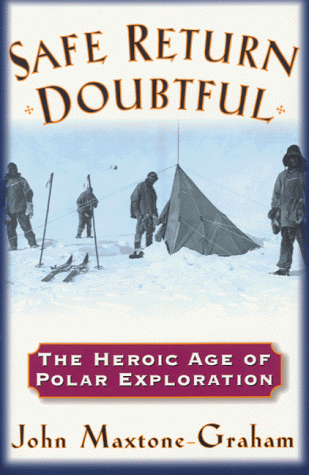 Safe Return Doubtful: The Heroic Age Of Polar Exploration (Paperback)