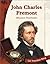 John Charles Fremont: Western Pathfinder (Let Freedom Ring: Exploring the West Biographies)