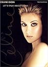 Celine Dion -- Let's Talk About Love: Piano/Vocal/Chords Celine Dion -- Let's Talk About Love: Piano/Vocal/Chords