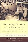 Birthday Parties in Heaven: Thoughts on Love, Life, Grief, and Other Matters of the Heart