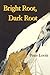 Bright Root, Dark Root