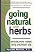 Going Natural With Herbs: Integrating Herbs into Everyday Use