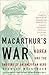 MacArthur's War: Korea and ...