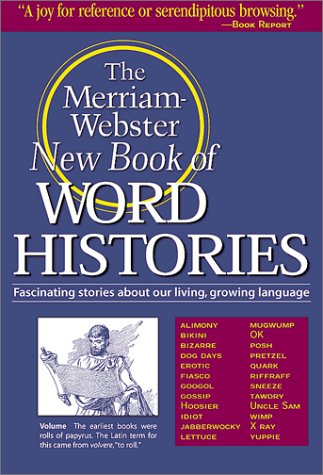 The Merriam Webster New Book of Word Histories: Fascinating Stories about our Living, Growing Language (Paperback)