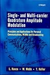 Single- and Multi-carrier Quadrature Amplitude Modulation: Principles and Applications for Personal Communications, WLANs and Broadcasting Single- and Multi-carrier Quadrature Amplitude Modulation: Principles and Applications for Personal Communications, WLANs and Broadcasting