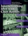 Internetworking IPv6 with Cisco Routers (McGraw-Hill Computer Communications Series)