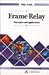 Frame Relay: Principles and Applications (Data Communications and Networks)