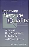 Improving Service Quality: Achieving High Performance in the Public and Private Sectors Improving Service Quality: Achieving High Performance in the Public and Private Sectors