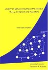Quality of Service Routing in the Internet: Theory, Complexity and Algorithms Quality of Service Routing in the Internet: Theory, Complexity and Algorithms