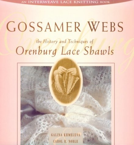 Gossamer Webs: The History and Techniques of Orenburg Lace Shawls (Paperback)