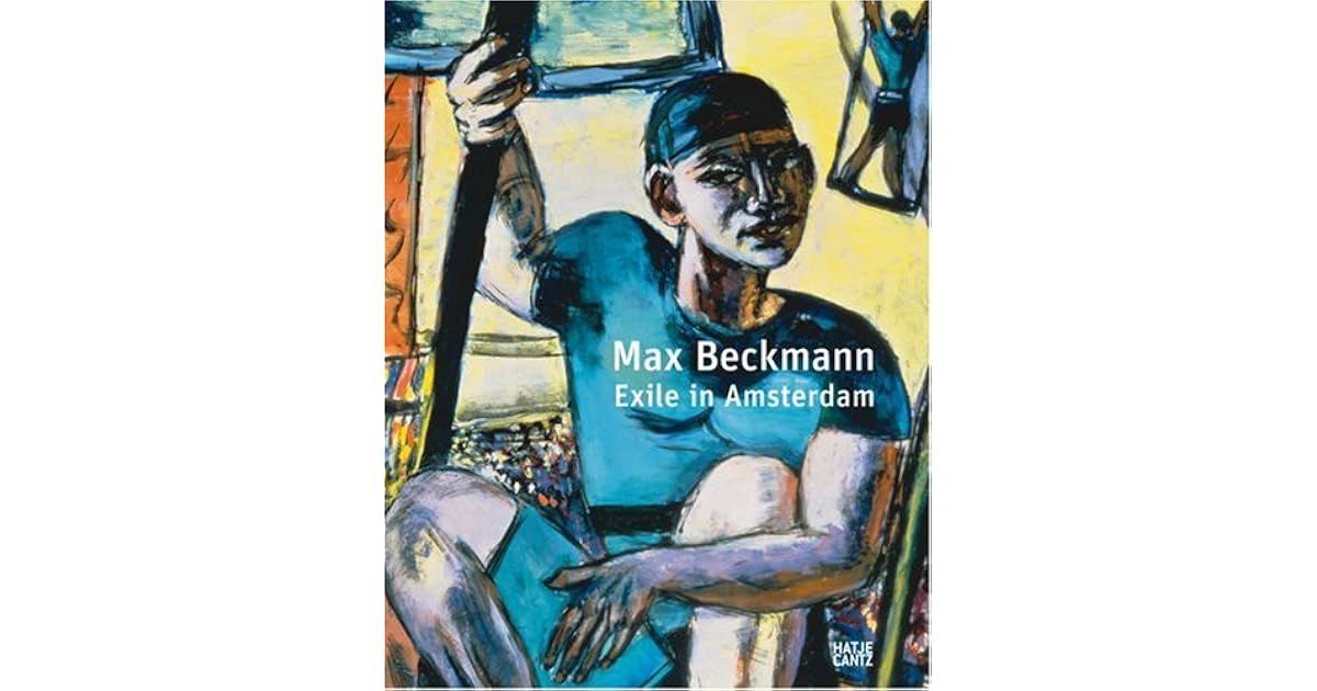 Max Beckmann: Exile in Amsterdam by Pinakothek der Moderne