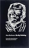 Max Beckmann On My Painting