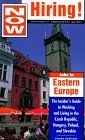 Now Hiring! Jobs in Eastern Europe: The Insider's Guide to Working and Living in the Czech Republic, Hungary, Poland, and Slovakia