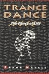 Trance Dance: The Dance of Life Trance Dance: The Dance of Life