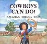 Cowboys Can Do! Amazing Things, Too! Cowboys Can Do! Amazing Things, Too!