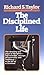 The Disciplined Life by Richard Shelley Taylor The Disciplined Life by Richard Shelley Taylor
