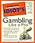 The Complete Idiot's Guide to Gambling Like a Pro by Stanford Wong