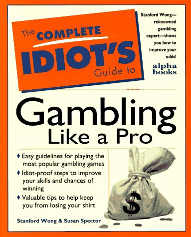 The Complete Idiot's Guide to Gambling Like a Pro (Paperback)