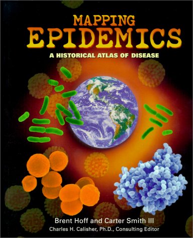 Mapping Epidemics: A Historical Atlas of Disease (Reference)