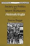 Society and Politics in Snorri Sturluson's Heimskringla Society and Politics in Snorri Sturluson's Heimskringla