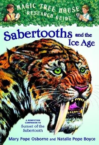 Sabertooths and the Ice Age (Magic Tree House Research Guide, #12)