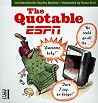 The Quotable ESPN: The Best Stuff Ever Said on ESPN in a Compendium for Every Passionate Sports Fan The Quotable ESPN: The Best Stuff Ever Said on ESPN in a Compendium for Every Passionate Sports Fan