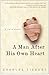 A Man After His Own Heart by Charles Siebert A Man After His Own Heart by Charles Siebert