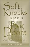 Soft Knocks Open Big Doors Soft Knocks Open Big Doors