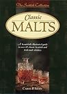 Classic Malts: A Beautifully Illustrated Guide to Over 85 Classic Scottish and Irish Malt Whiskies (The Scottish Collection)