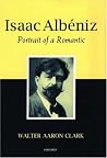 Isaac Albéniz: Portrait of a Romantic Isaac Albéniz: Portrait of a Romantic